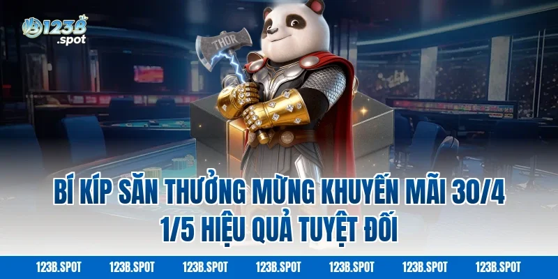 Mừng Khuyến Mãi 30/4 1/5 Ưu Đãi Lớn Săn Thưởng Cực Dễ 4 Bí Kíp Săn Thưởng Mừng Khuyến Mãi 30/4 1/5 Hiệu Quả Tuyệt Đối